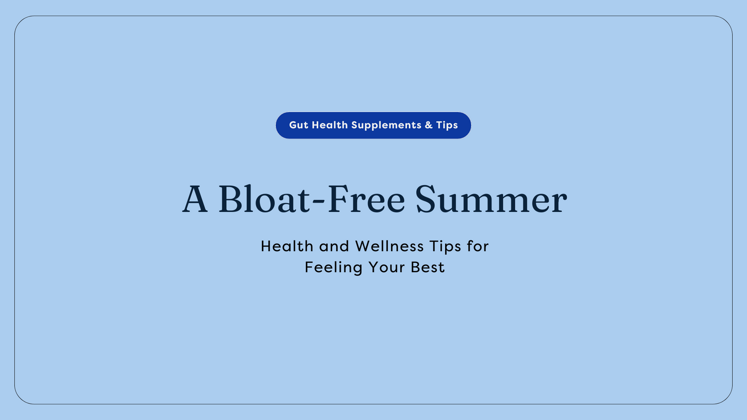 A bloat free summer