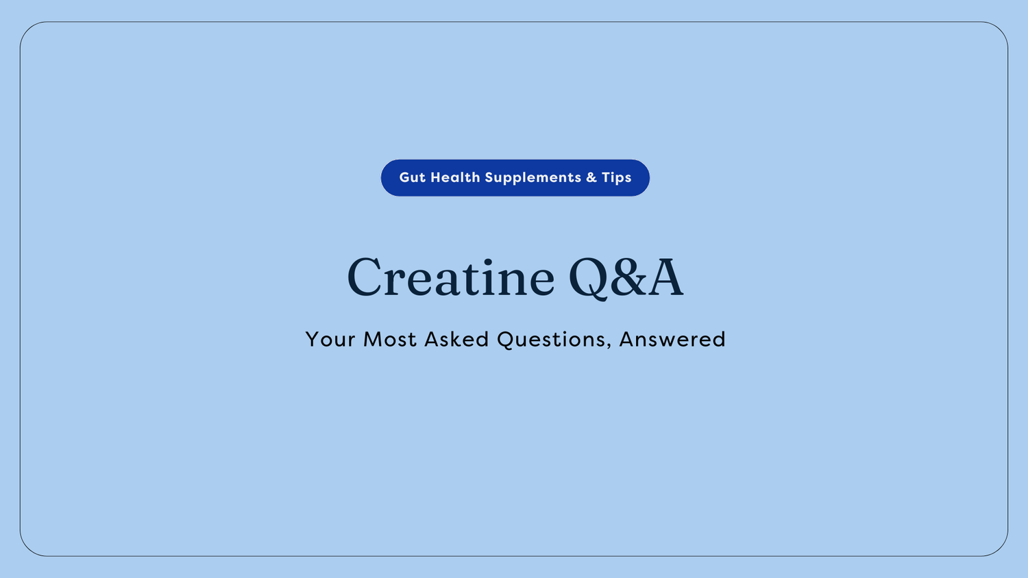 Creatine Q&A: Your Most Asked Questions, Answered