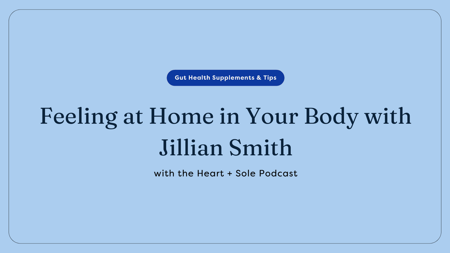 Feeling at home in your body with Jillian Smith Podcast