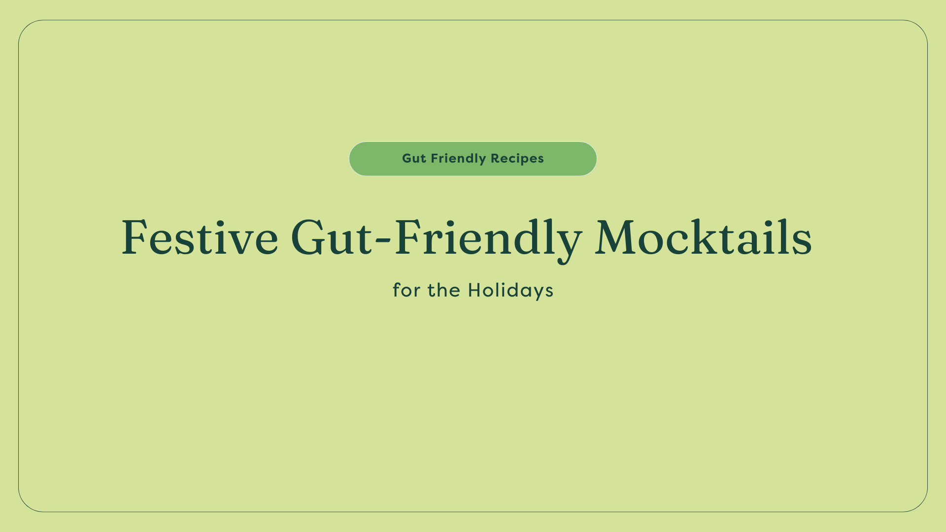 Festive Gut-Friendly Mocktails for the Holidays