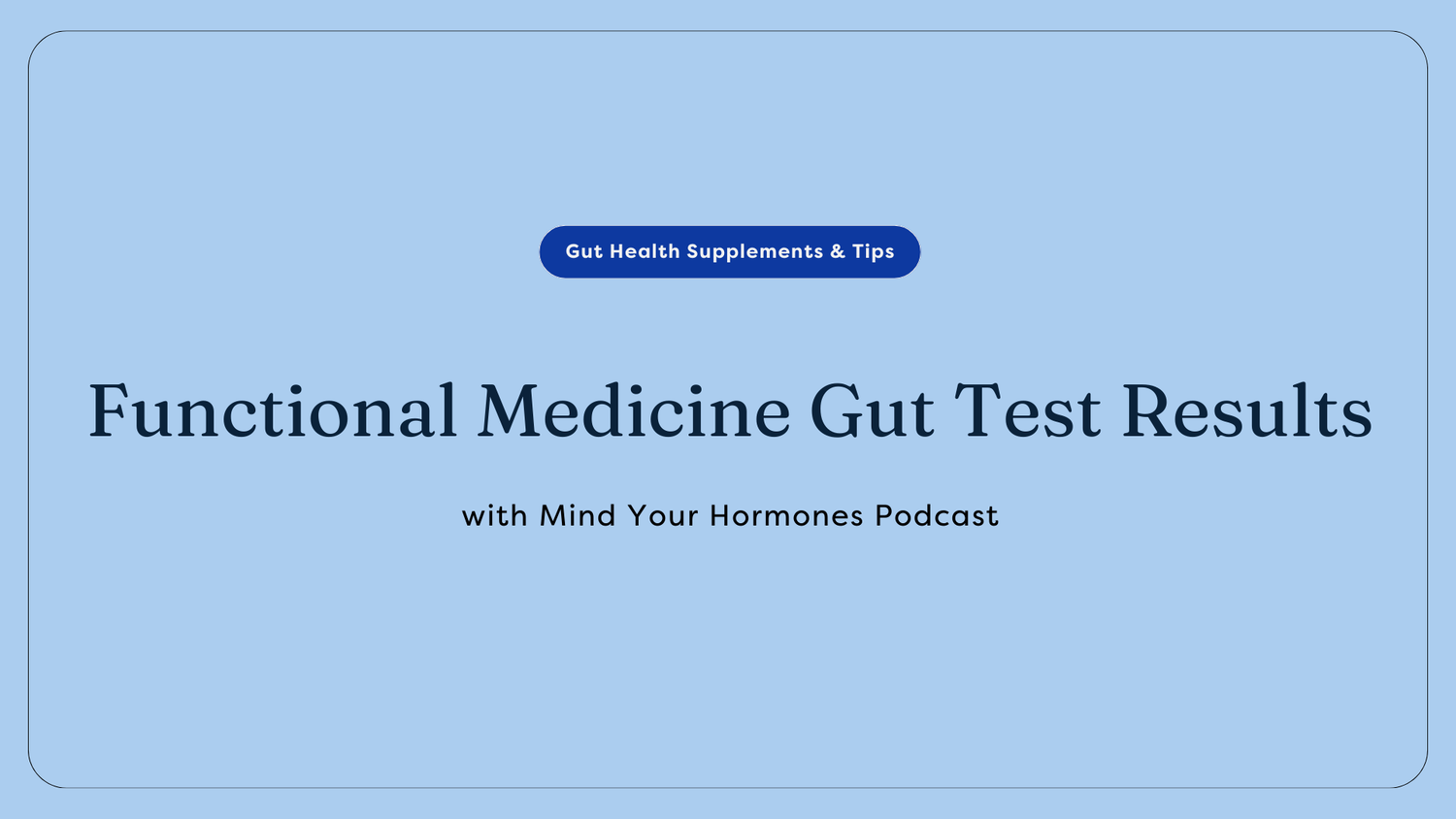 Mind Your Hormones Podcast - Gut Test Result