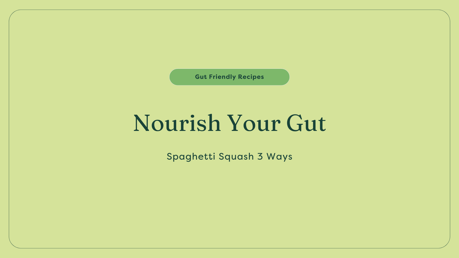 Nourish Your Gut Spaghetti Squash 3 ways
