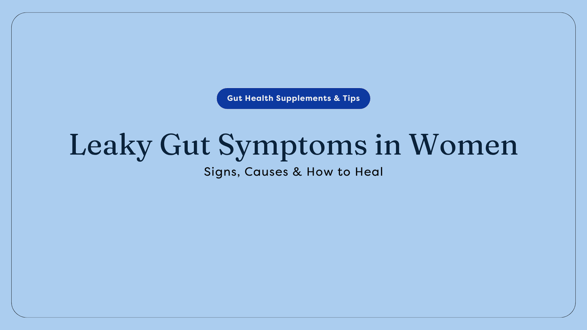 Leaky Gut Symptoms in Women: Signs, Causes & How to Heal | GutPersonal