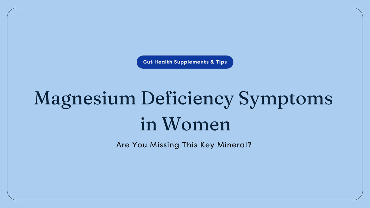 Magnesium Deficiency Symptoms in Women: Are You Missing This Key Mineral? | GutPersonal