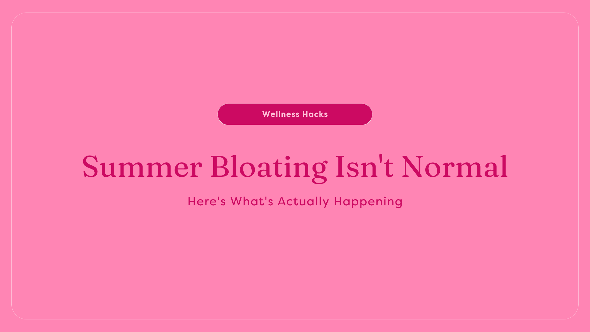 Summer Bloating Isn't Normal — Here's What's Actually Happening