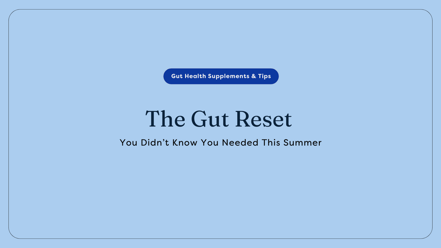 The Gut Reset You Didn’t Know You Needed This Summer