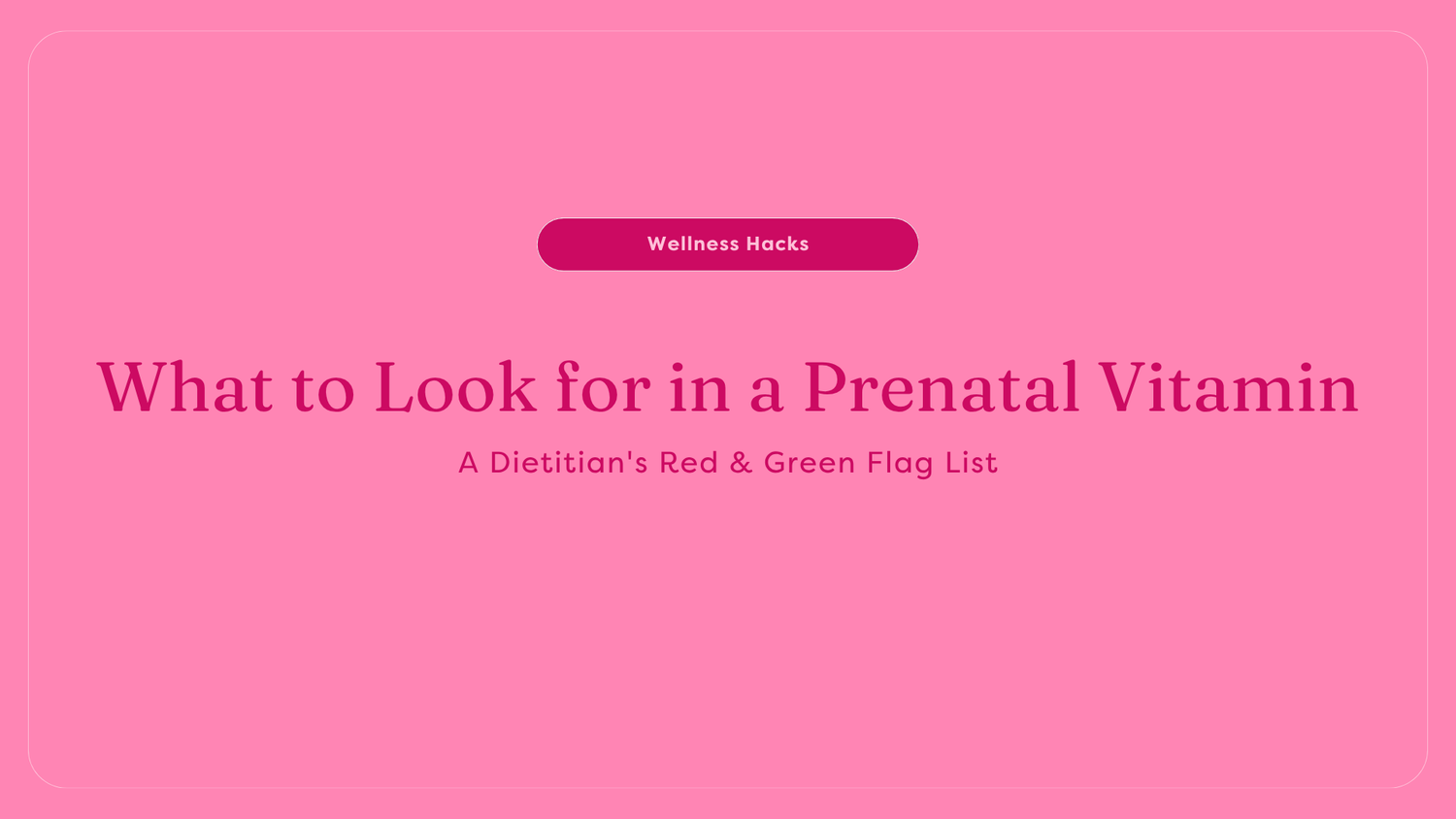What to Look for in a Prenatal Vitamin: A Dietitian's Red & Green Flag List | GutPersonal