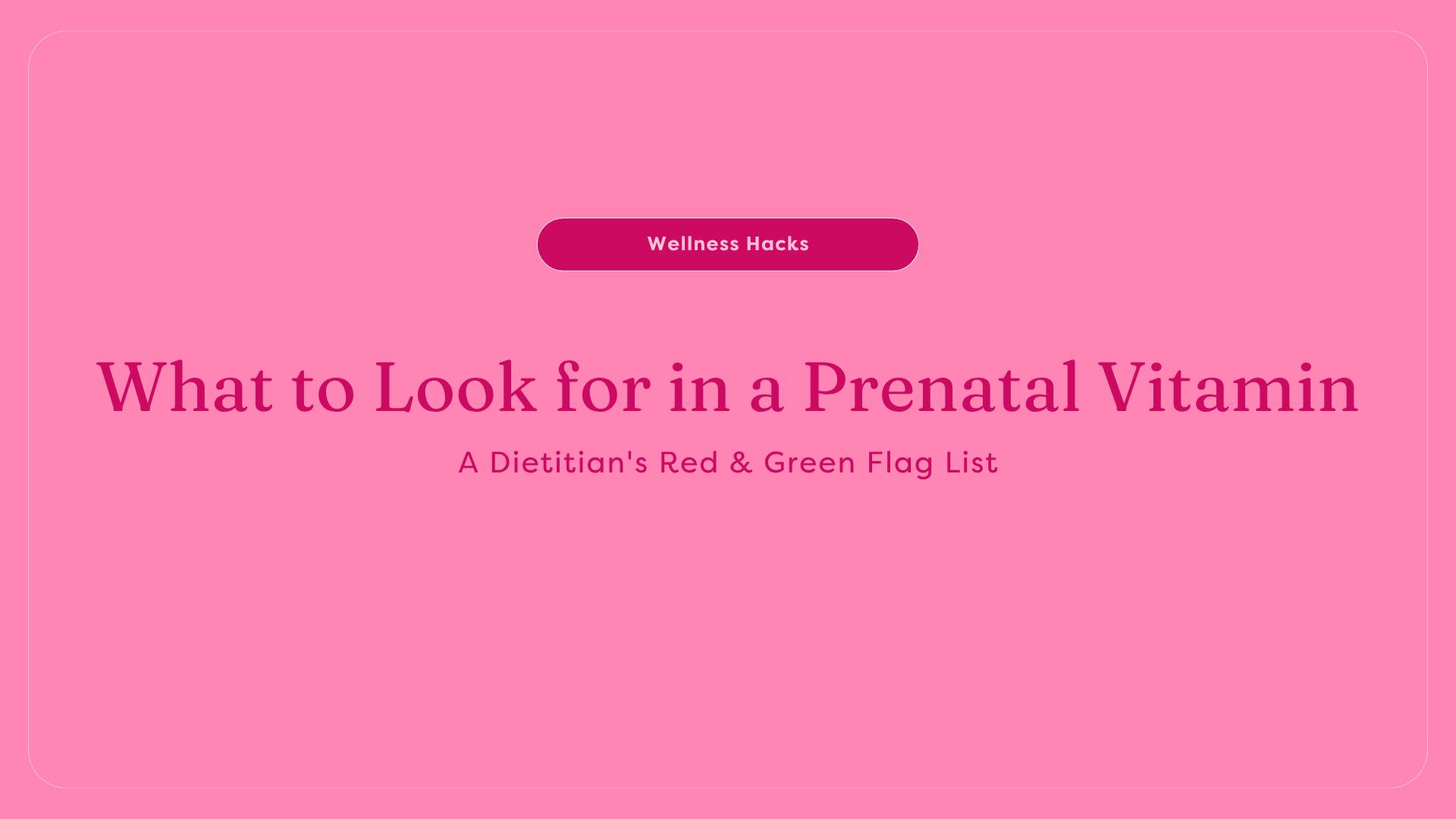 What to Look for in a Prenatal Vitamin: A Dietitian's Red & Green Flag List | GutPersonal
