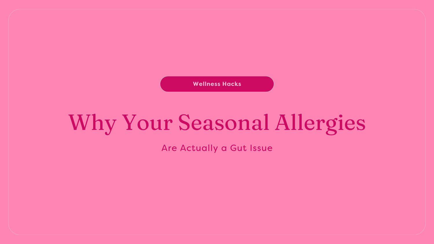 Why Your Seasonal Allergies Are Actually a Gut Issue