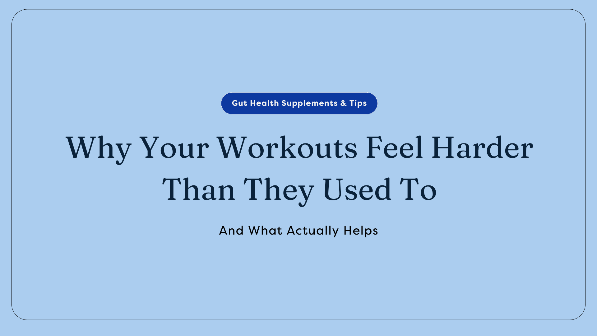 Why Your Workouts Feel Harder Than They Used To (And What Actually Helps)