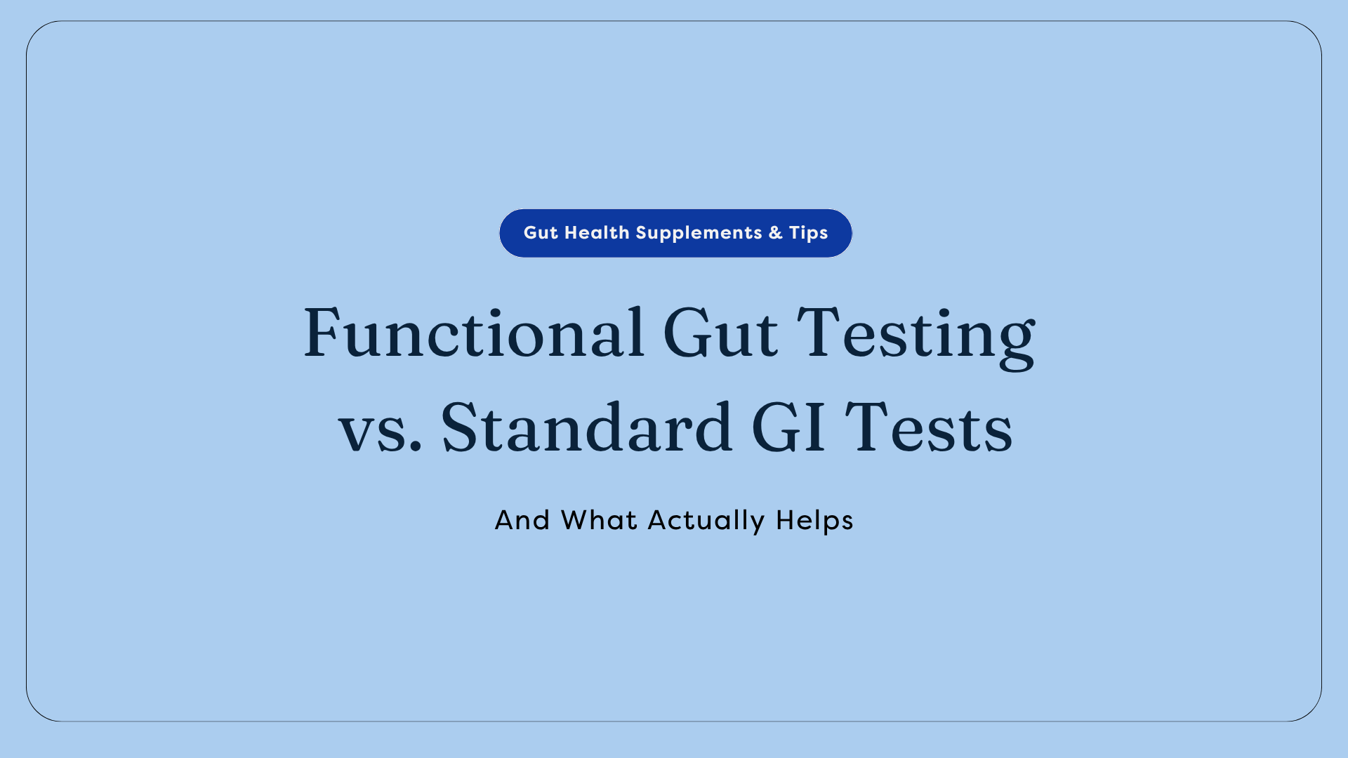 Functional Gut Testing vs. Standard GI Tests: What's the Difference? | GutPersonal