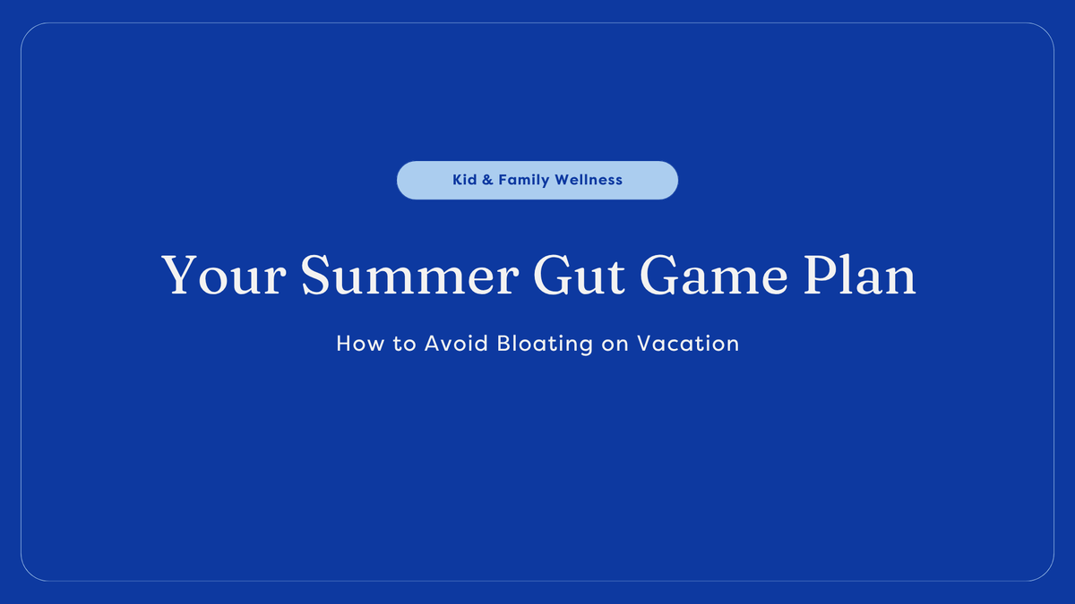 How to Avoid Bloating on Vacation (Summer Gut Guide)