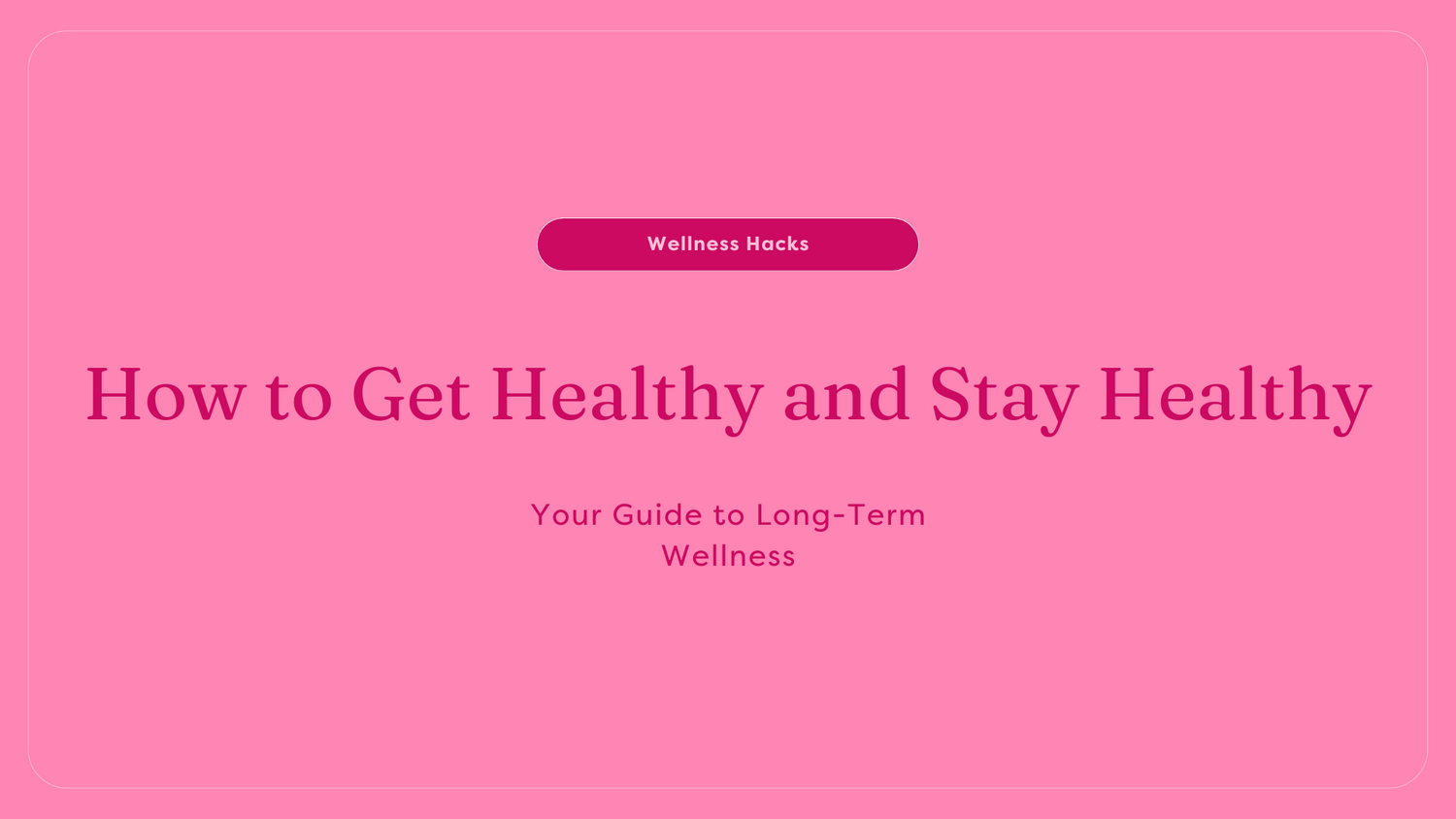 Getting and staying healthy
