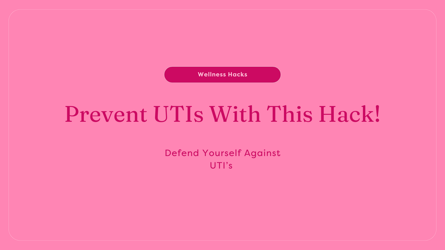 Prevent UTIs