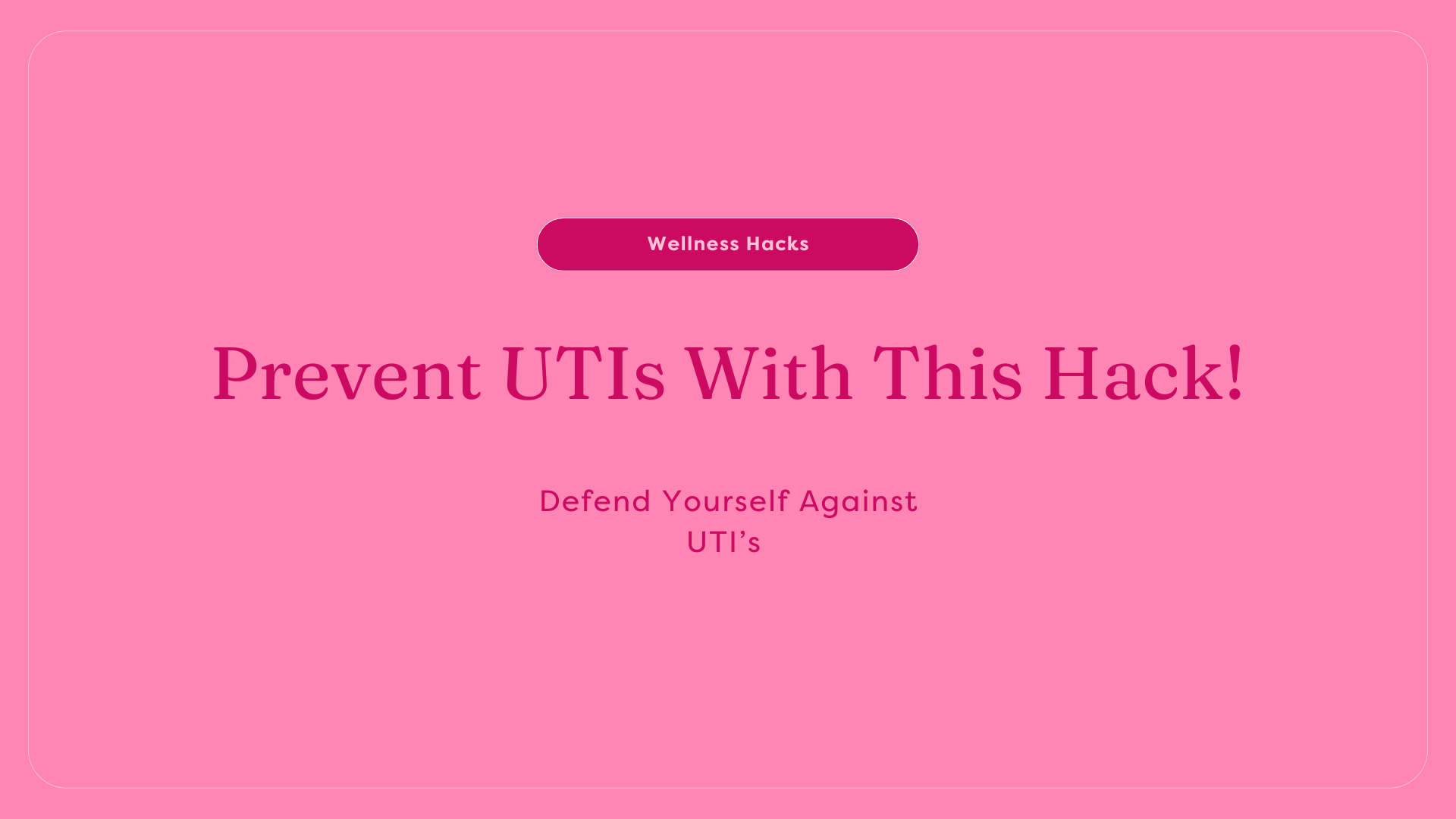 Prevent UTIs
