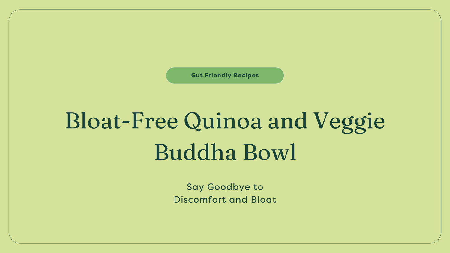 Bloat free veggie bowl