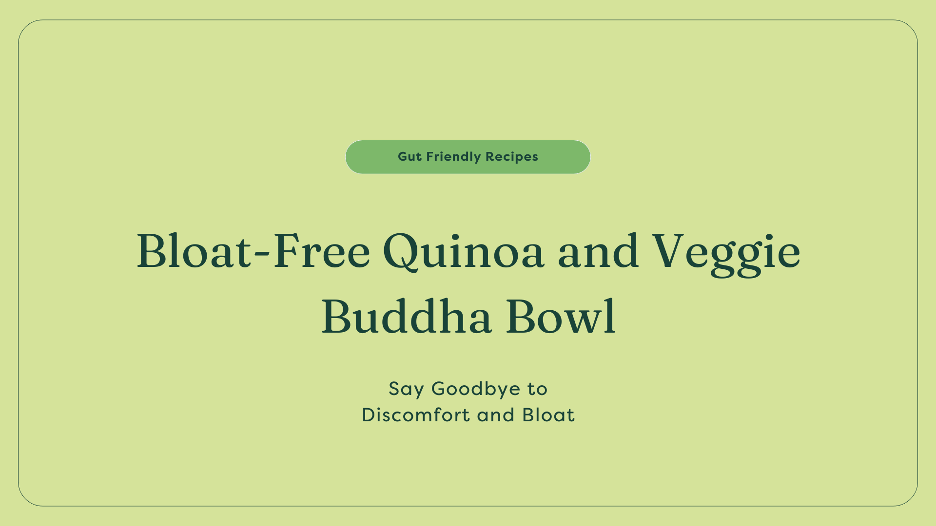 Bloat free veggie bowl