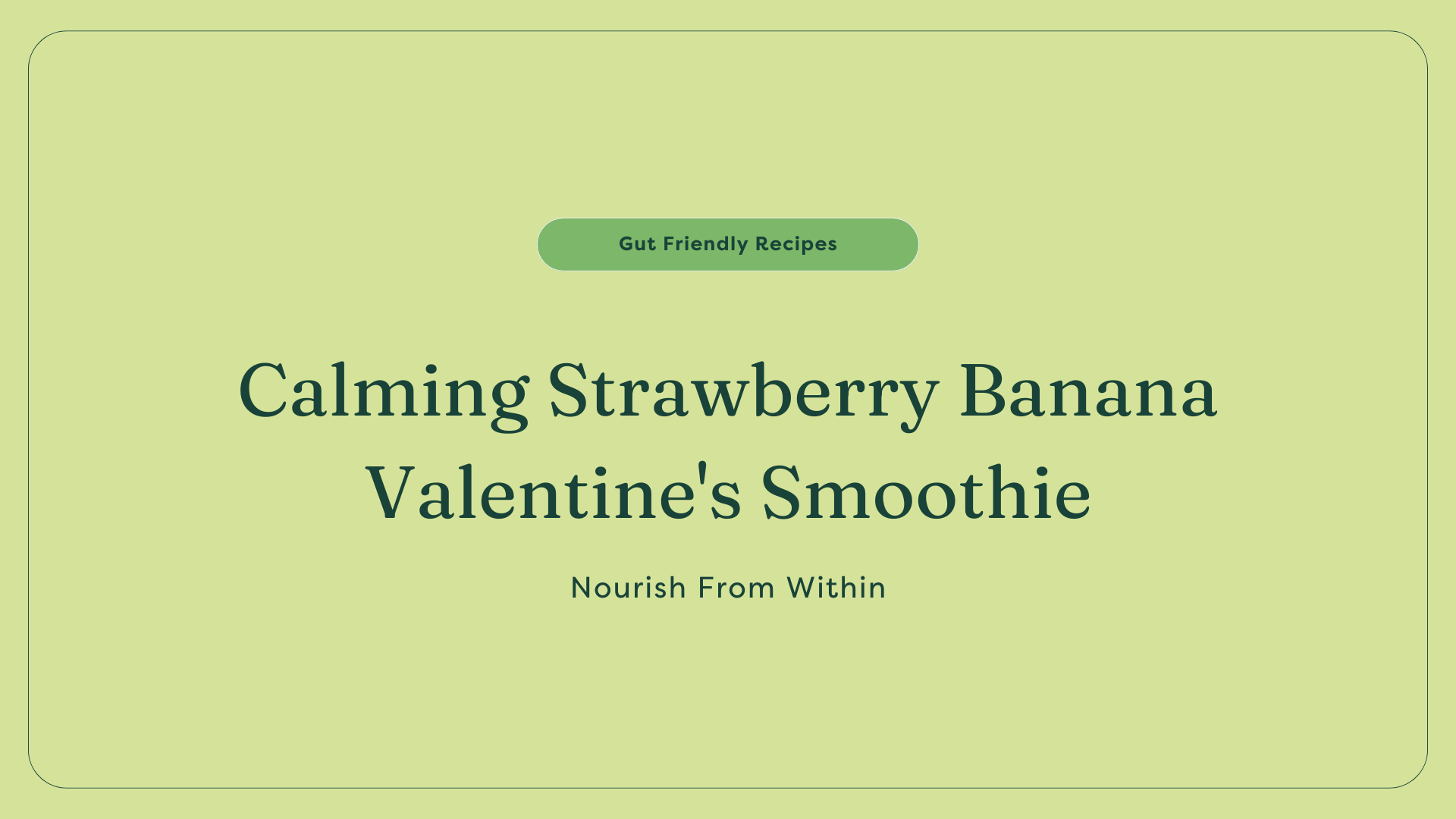 calming strawberry valentines smoothie