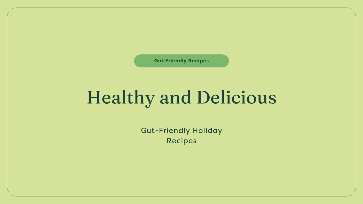 Gut Friendly Holiday Recipes