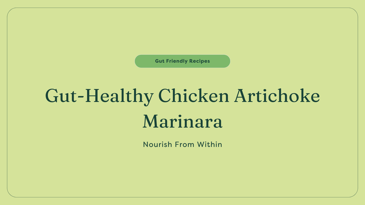 gut-friendly Chicken Artichoke Marinara