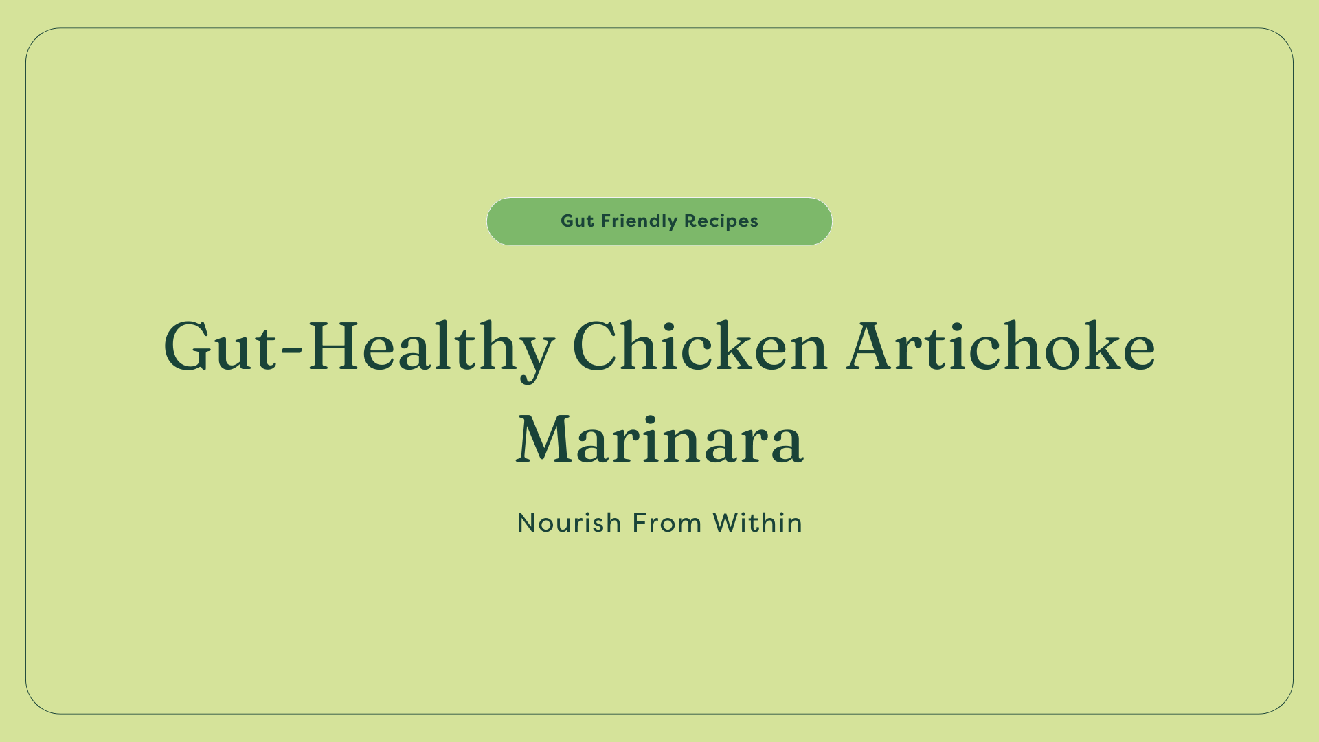 gut-friendly Chicken Artichoke Marinara