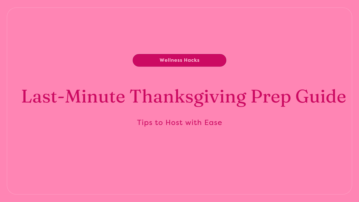 Your Last-Minute Thanksgiving Prep Guide