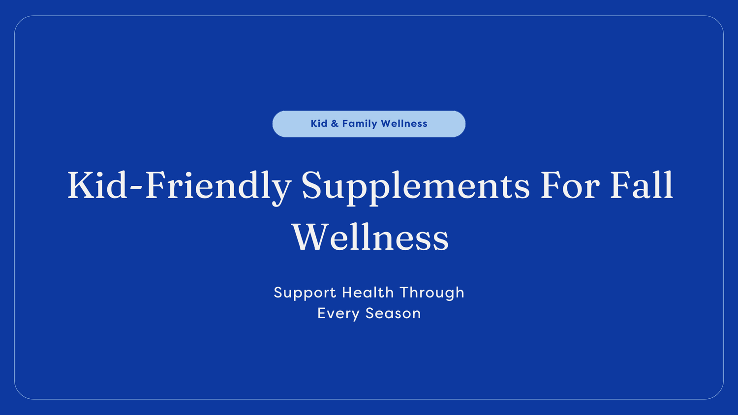 Kid-Friendly Supplements for Fall Wellness