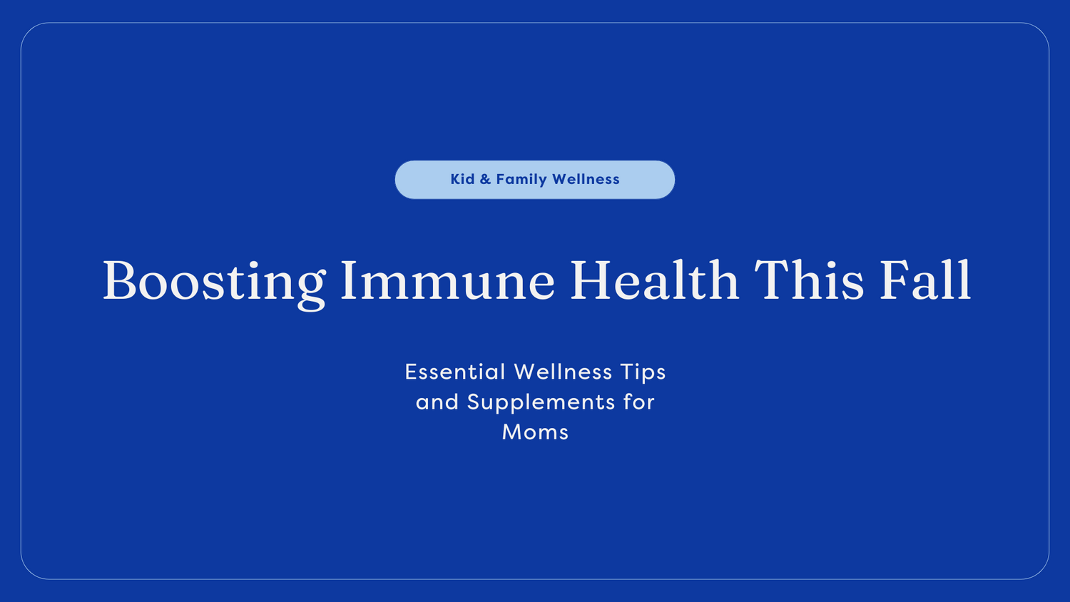 Boosting Immune Health This Fall: Essential Wellness Tips and Supplements for Moms