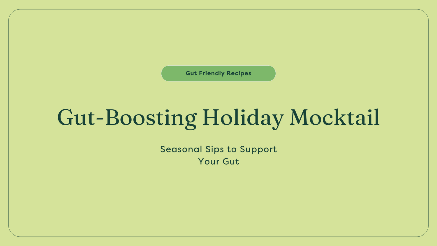 Gut-Boosting Holiday Mocktail