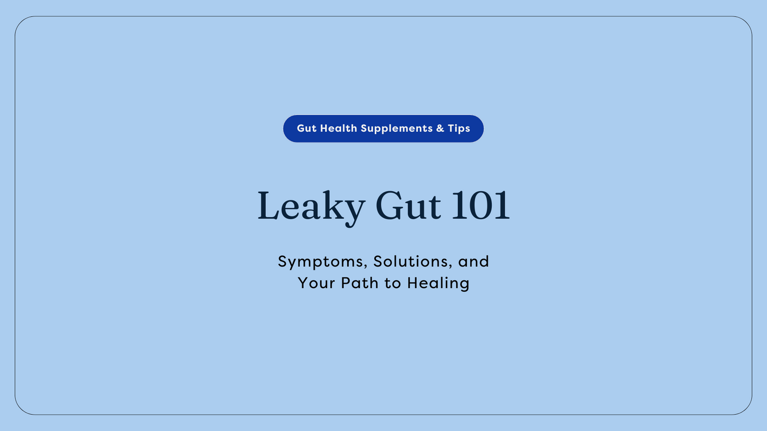 Leaky Gut 101: Symptoms, Solutions, and Your Path to Healing