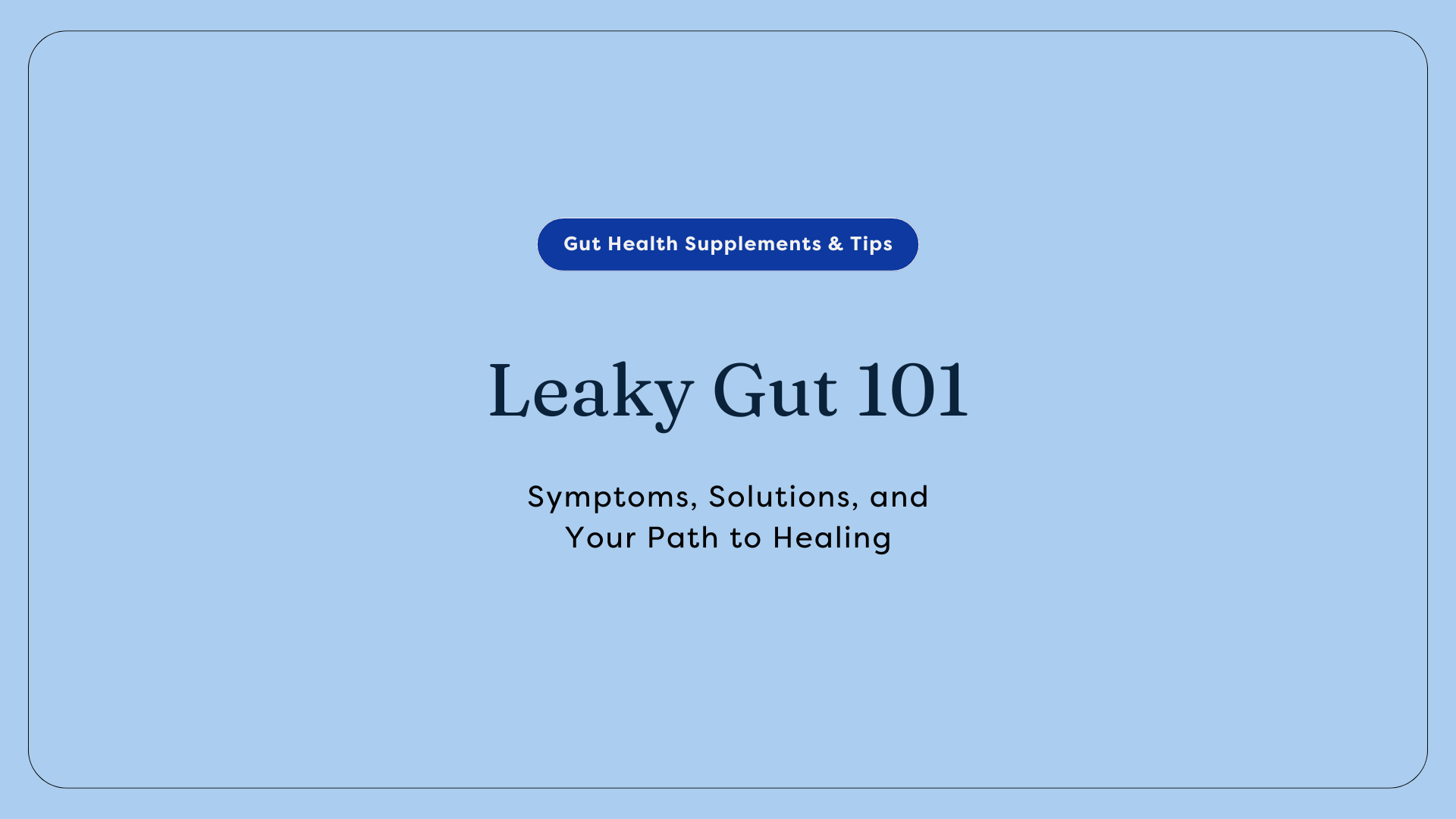 Leaky Gut 101: Symptoms, Solutions, and Your Path to Healing