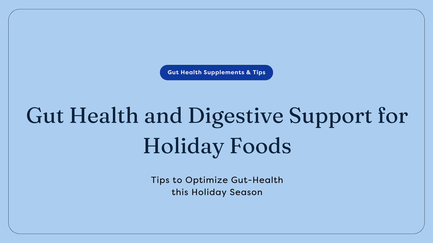 Gut Health and Digestive Support for Holiday Foods