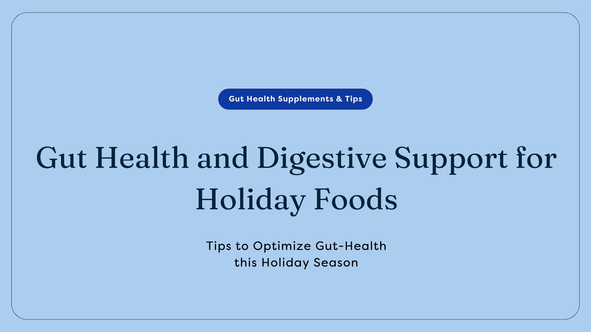 Gut Health and Digestive Support for Holiday Foods