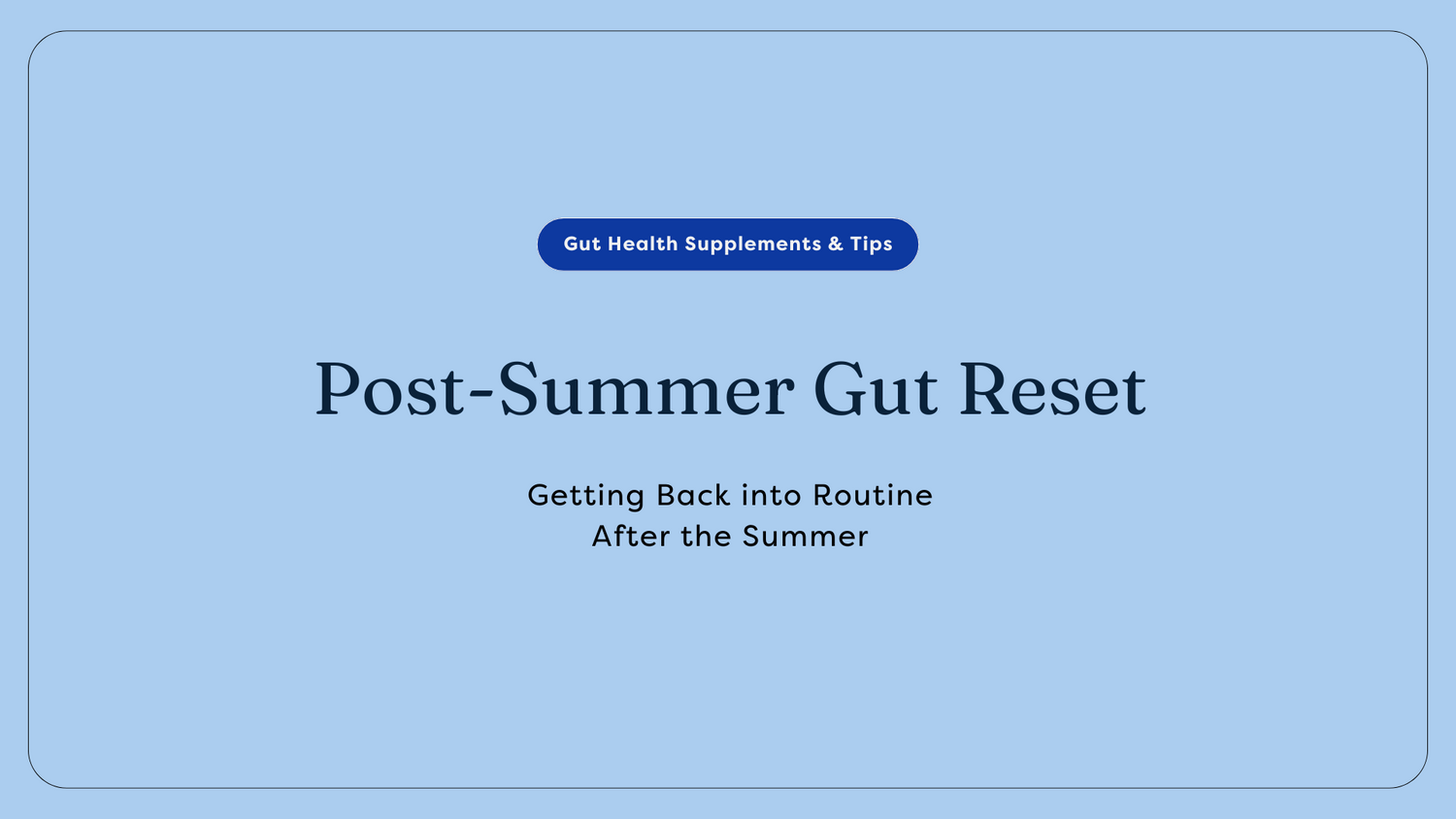Post-Summer Gut Reset