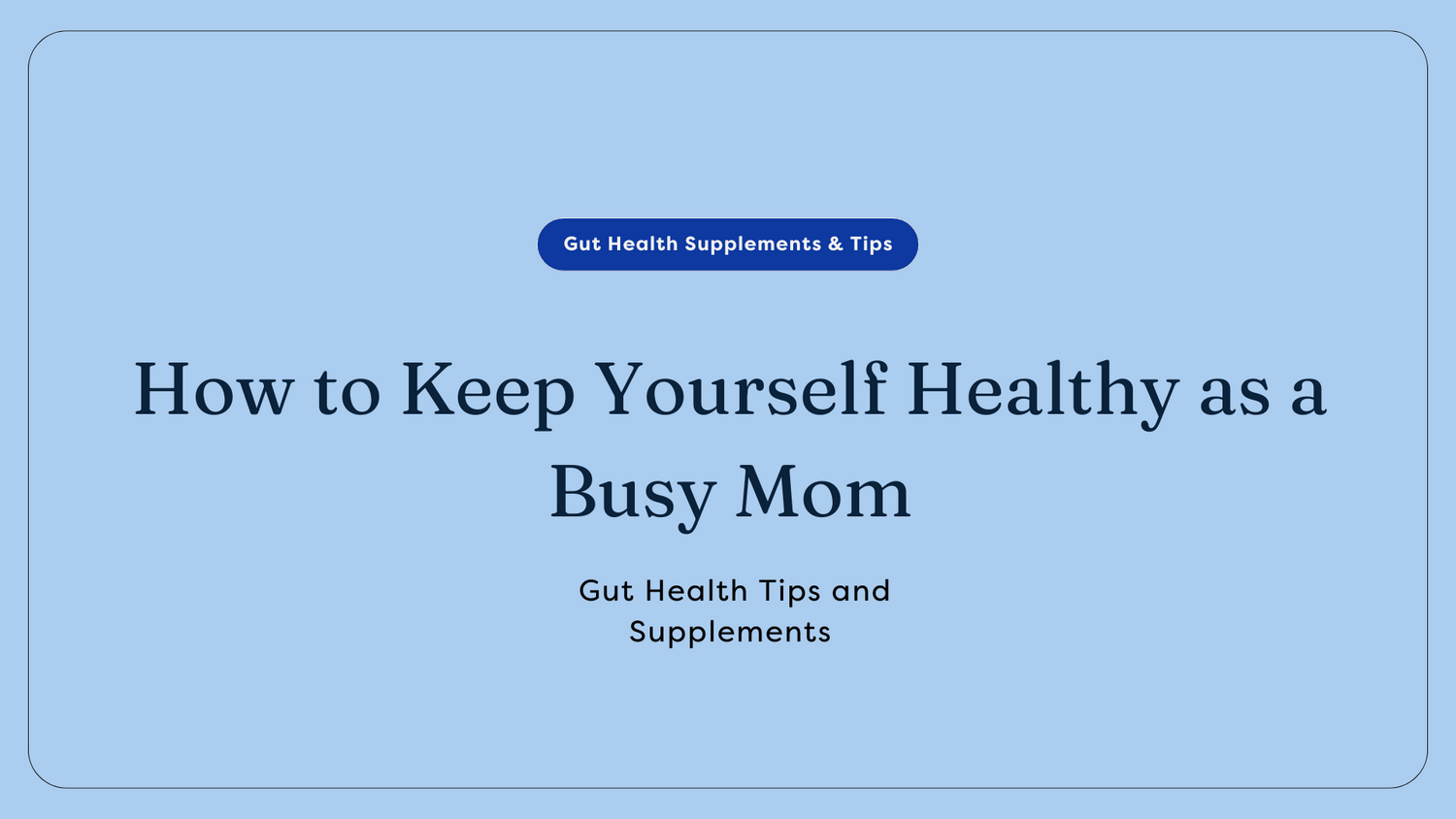 Gut health as a busy mom