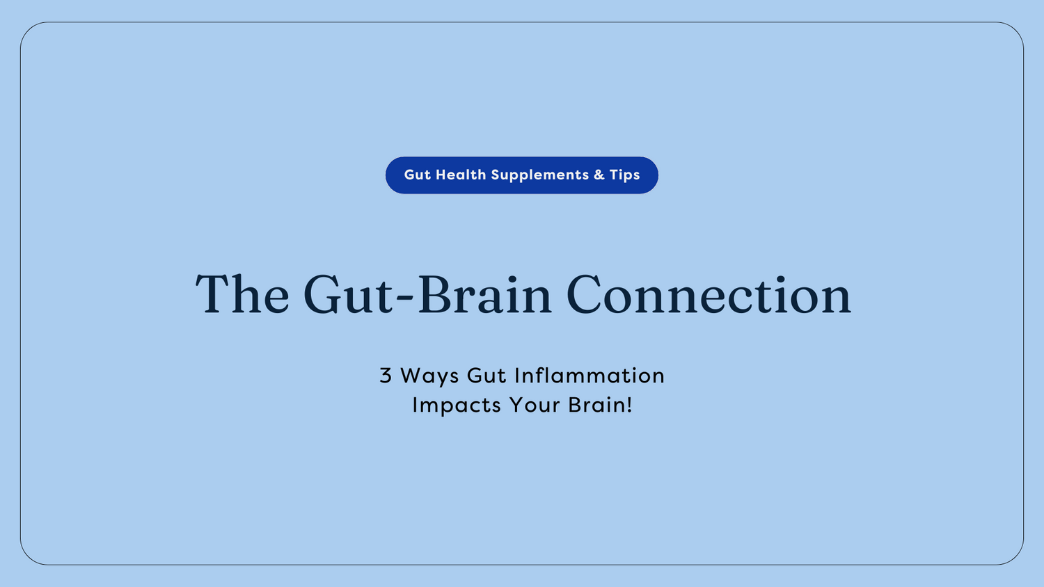 Ways Gut Inflammation Impacts Your Brain
