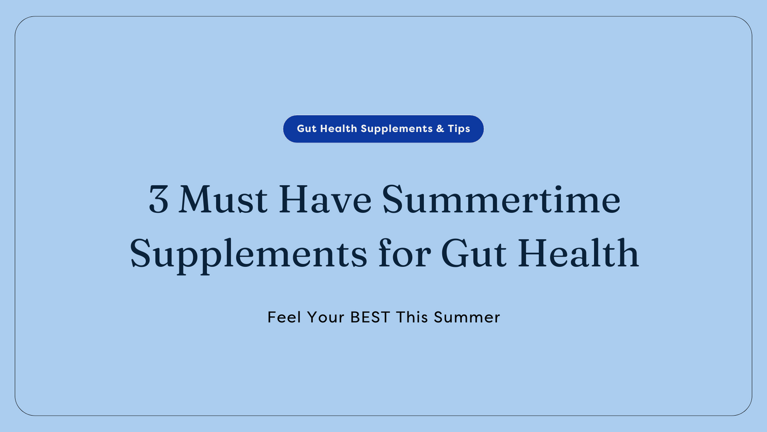 Summer Supplements for Gut Health