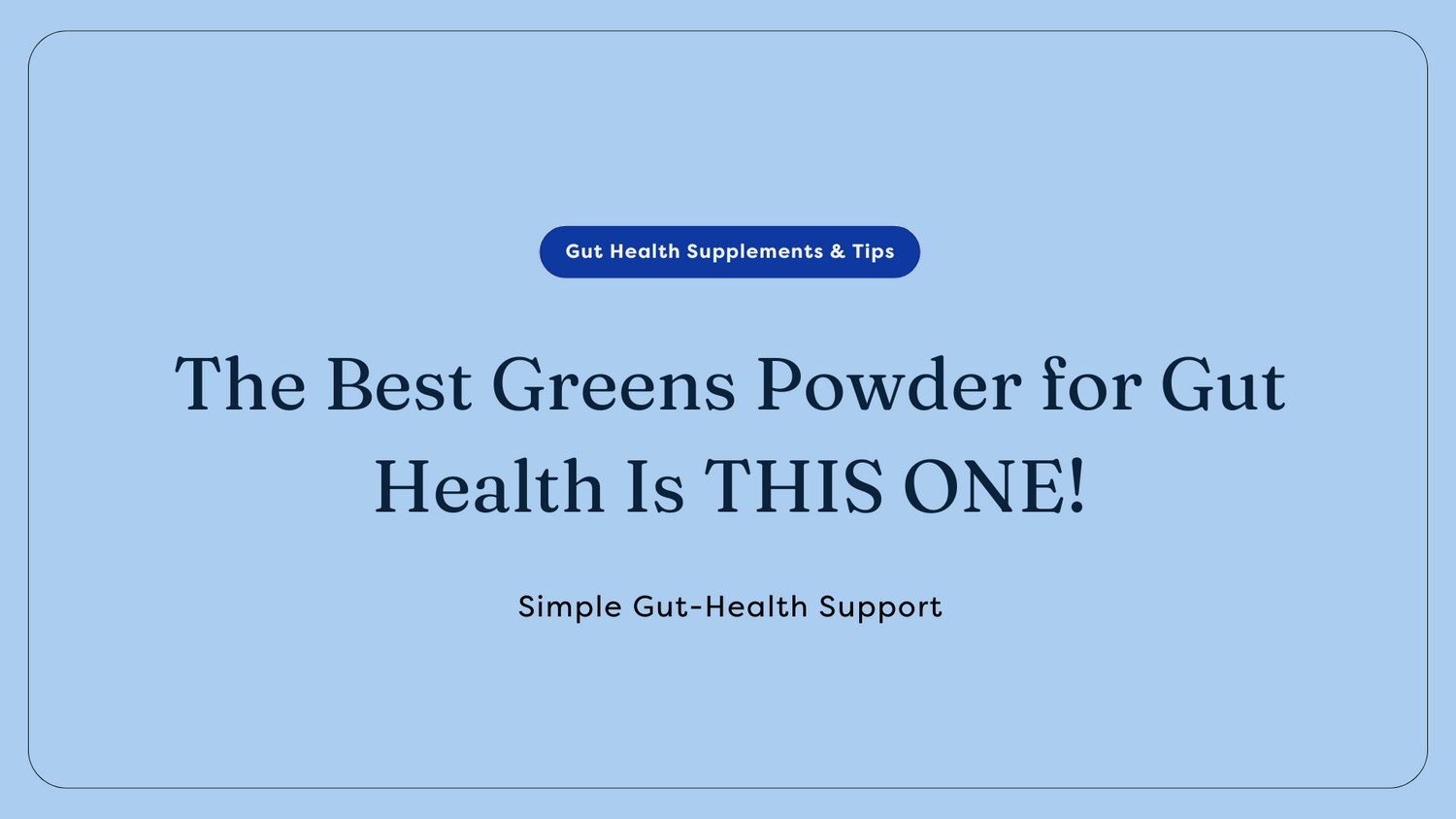 Greens powder for gut health