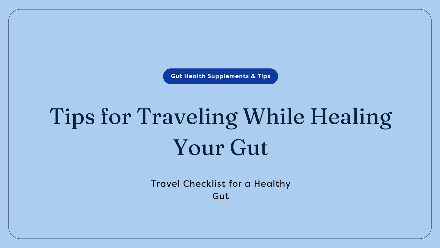 Travel tips for a healthy gut
