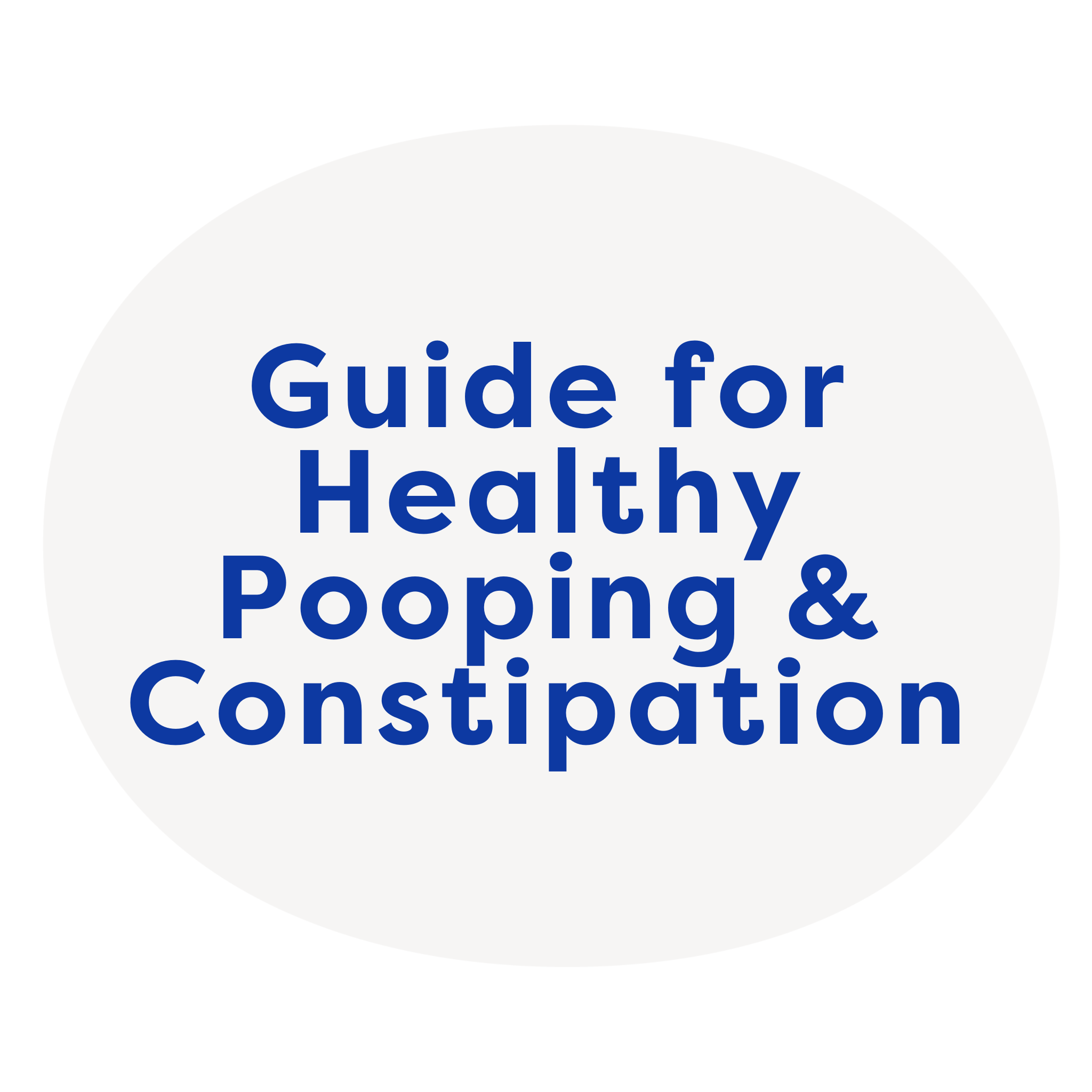Guide for Healthy Pooping & Constipation