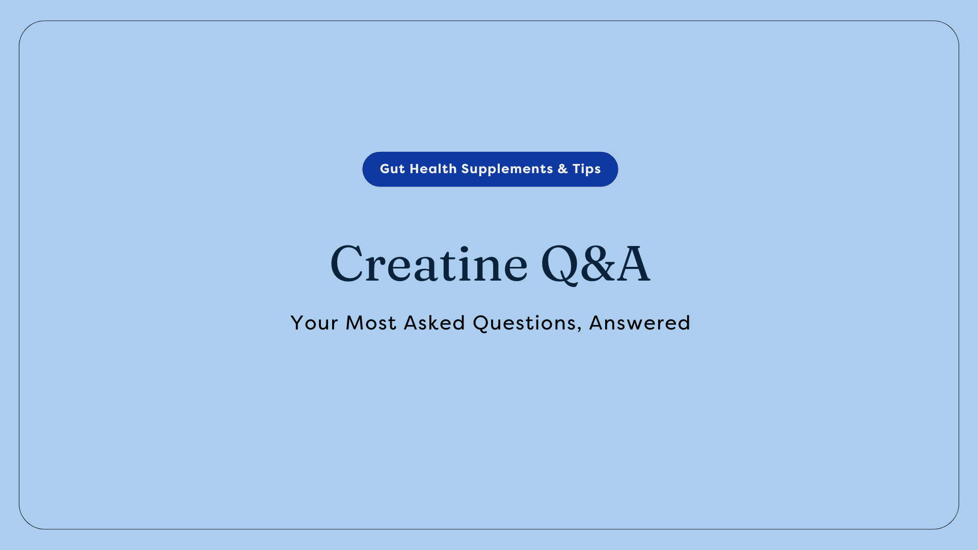 Creatine Q&A: Your Most Asked Questions, Answered