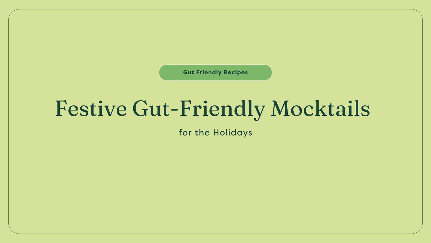 Festive Gut-Friendly Mocktails for the Holidays