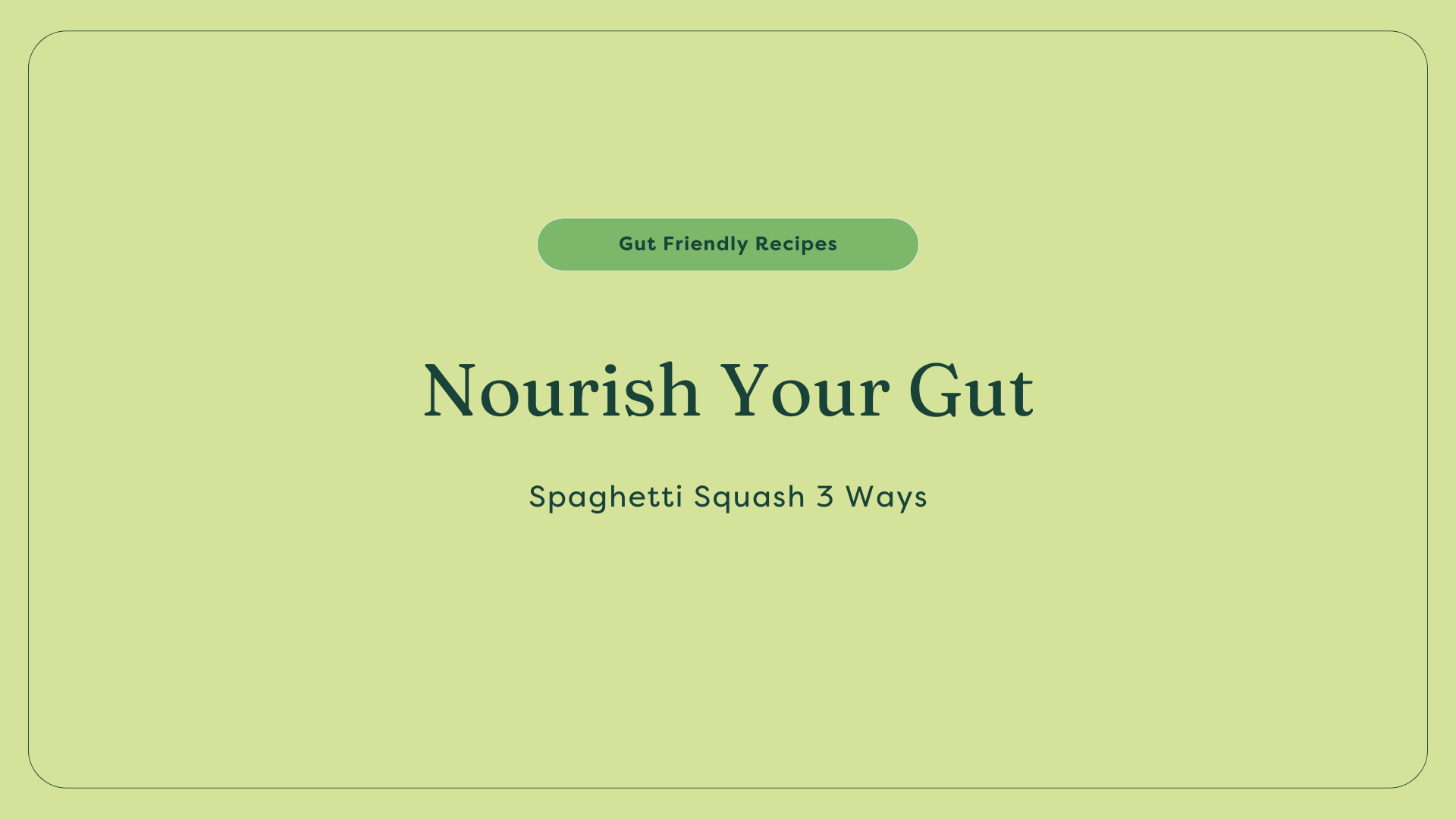 Nourish Your Gut Spaghetti Squash 3 ways