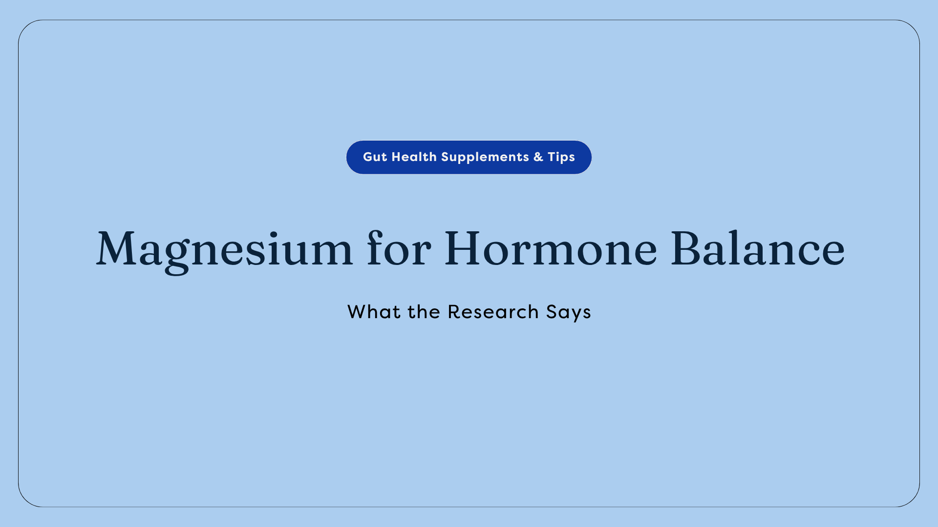 Magnesium for Hormone Balance: What the Research Says | GutPersonal