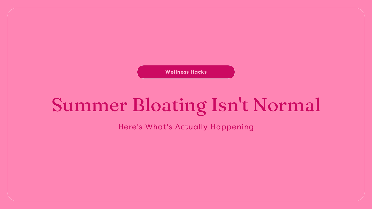 Summer Bloating Isn't Normal — Here's What's Actually Happening