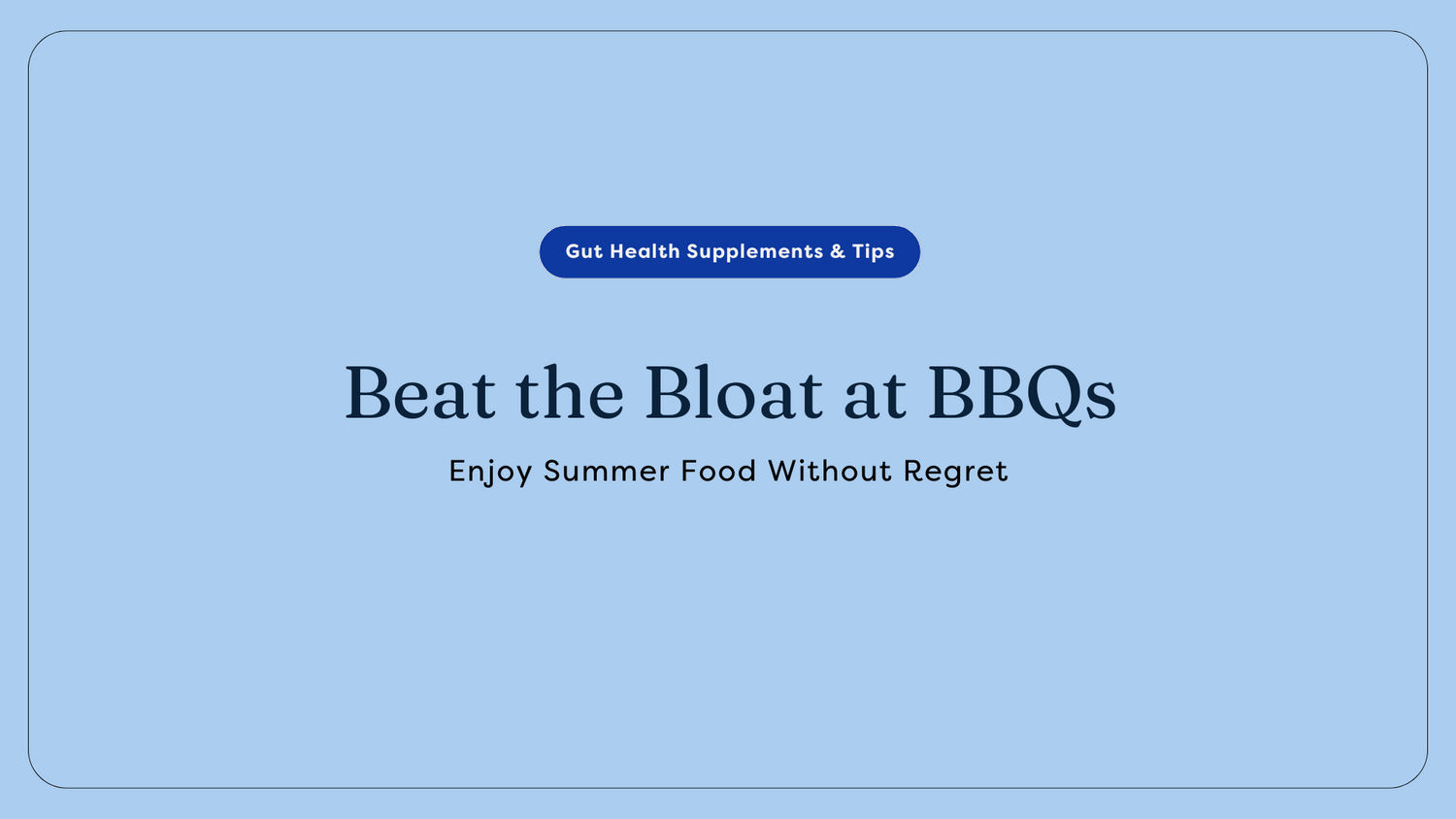 Beat the Bloat at BBQs: Enjoy Summer Food Without Regret
