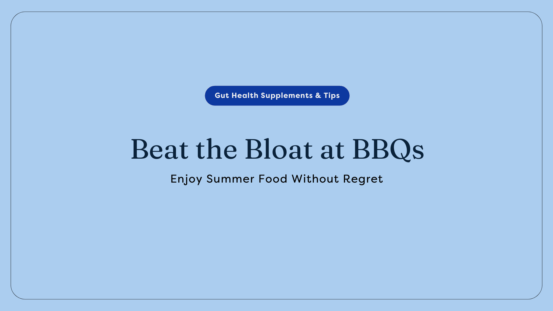 Beat the Bloat at BBQs: Enjoy Summer Food Without Regret