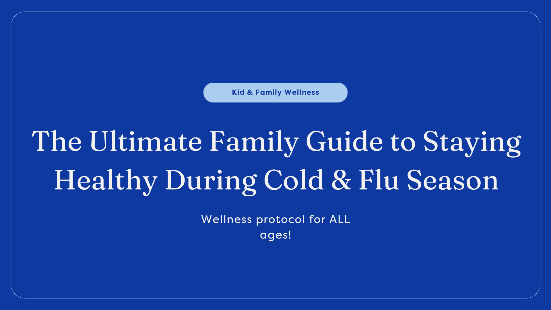 Family wellness / boost immunity 