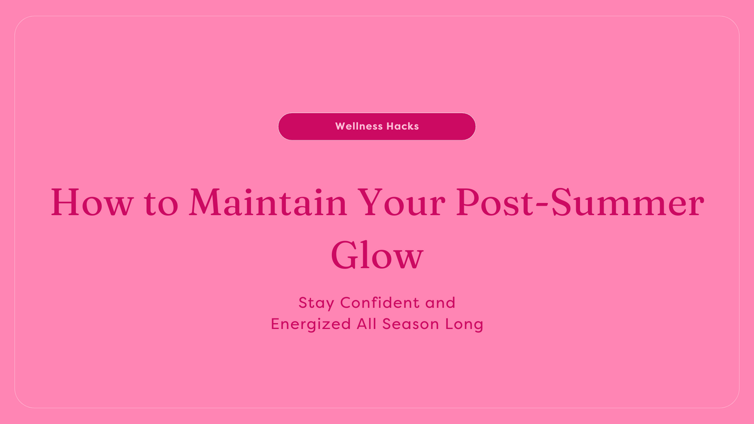 Post summer glow 