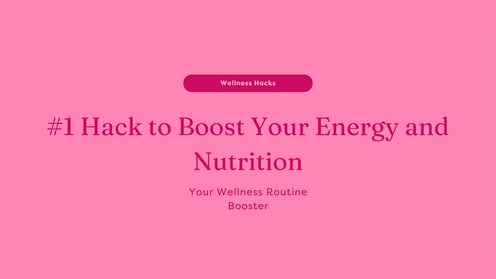 #1 Hack to Boost Your Energy and Nutrition
